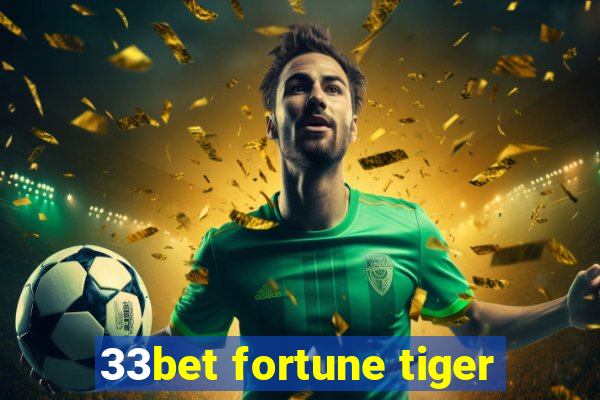 33bet fortune tiger